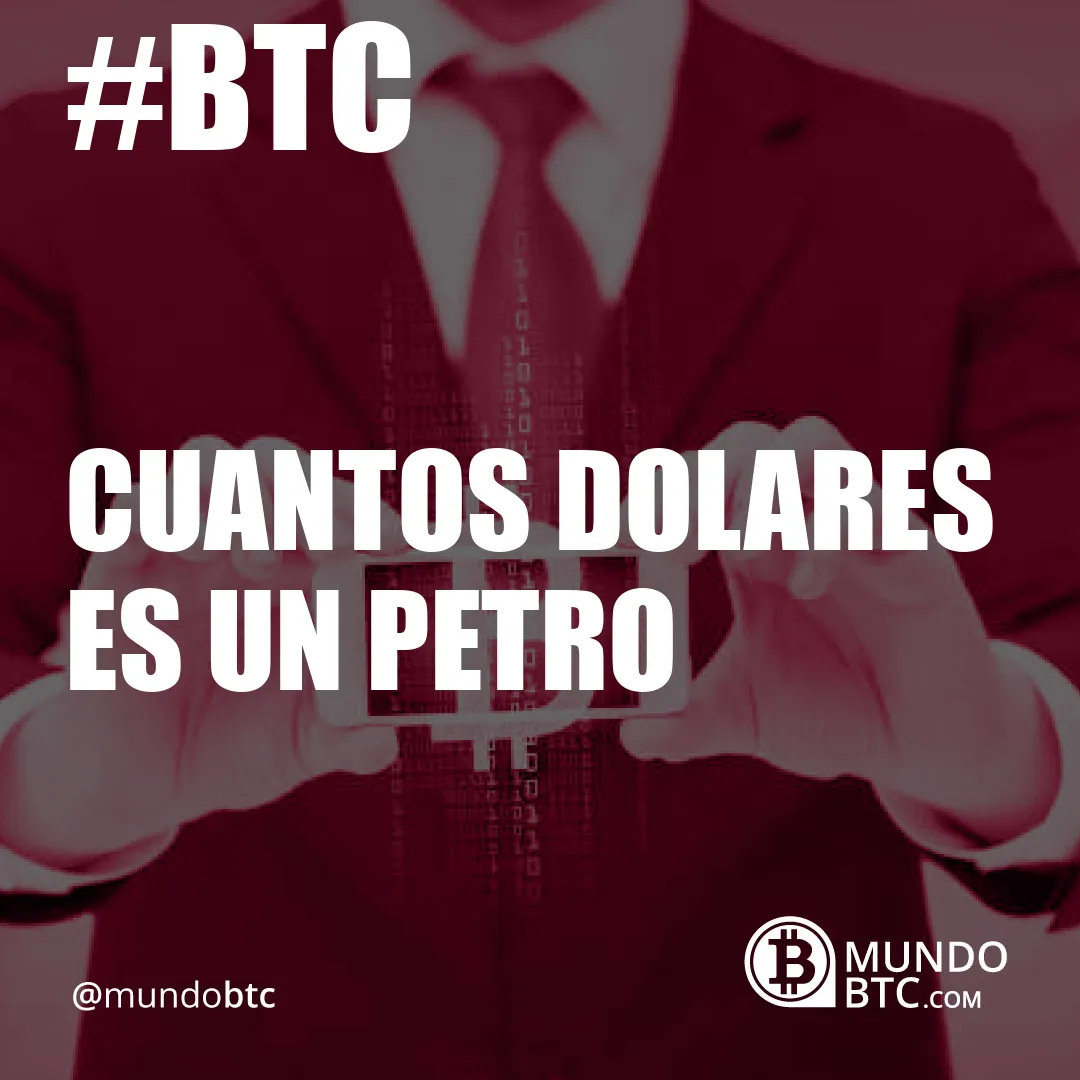 Cuantos Dolares es un Petro