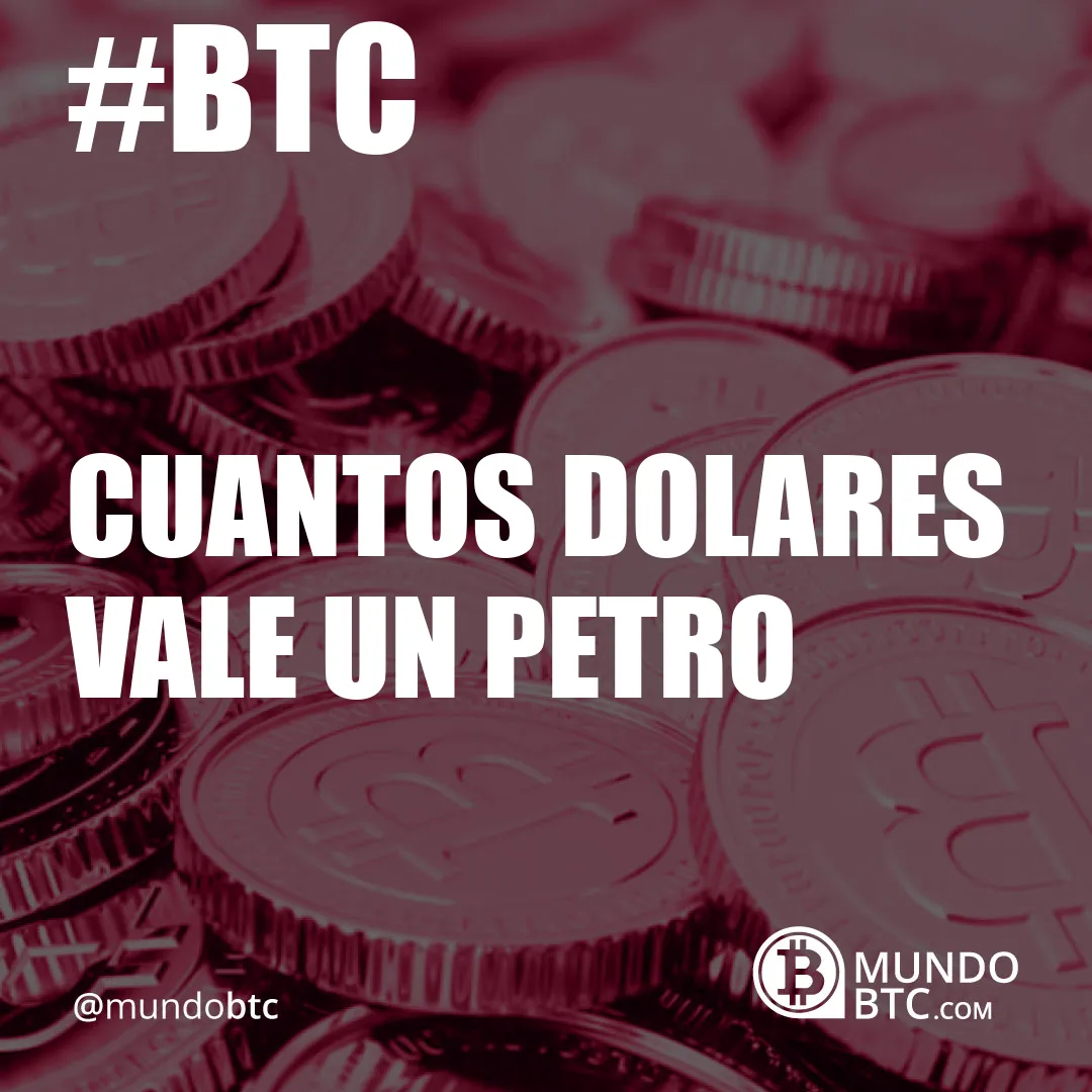 Cuantos Dolares Vale un Petro