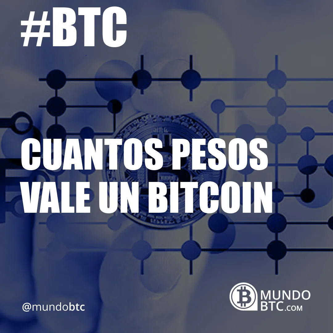 cuantos pesos vale un bitcoin