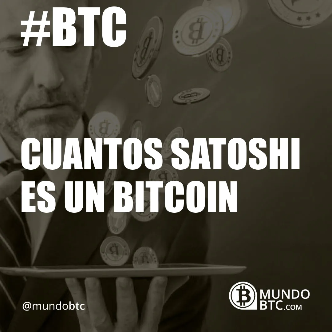 Cuantos Satoshi es un Bitcoin