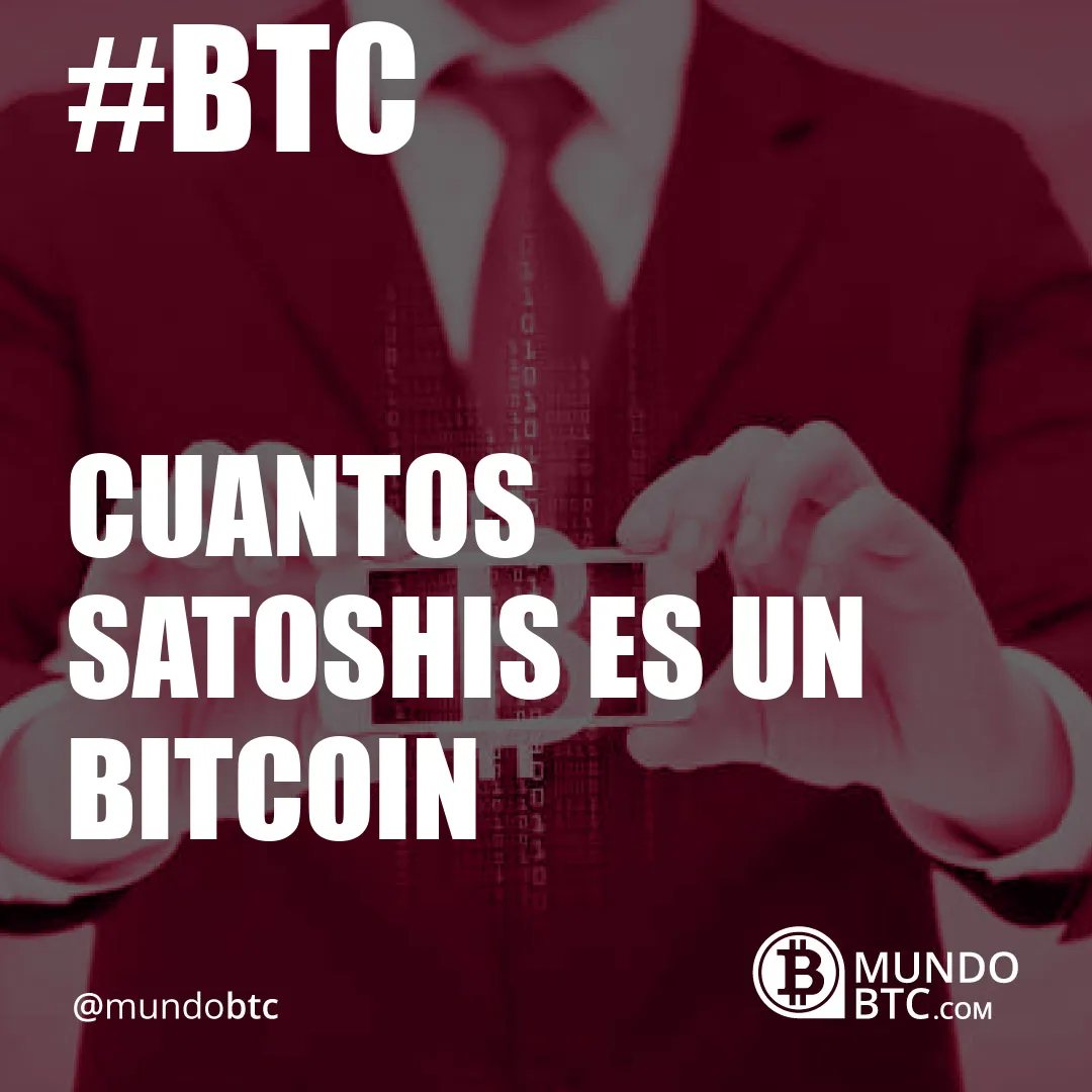 Cuantos Satoshis es un Bitcoin