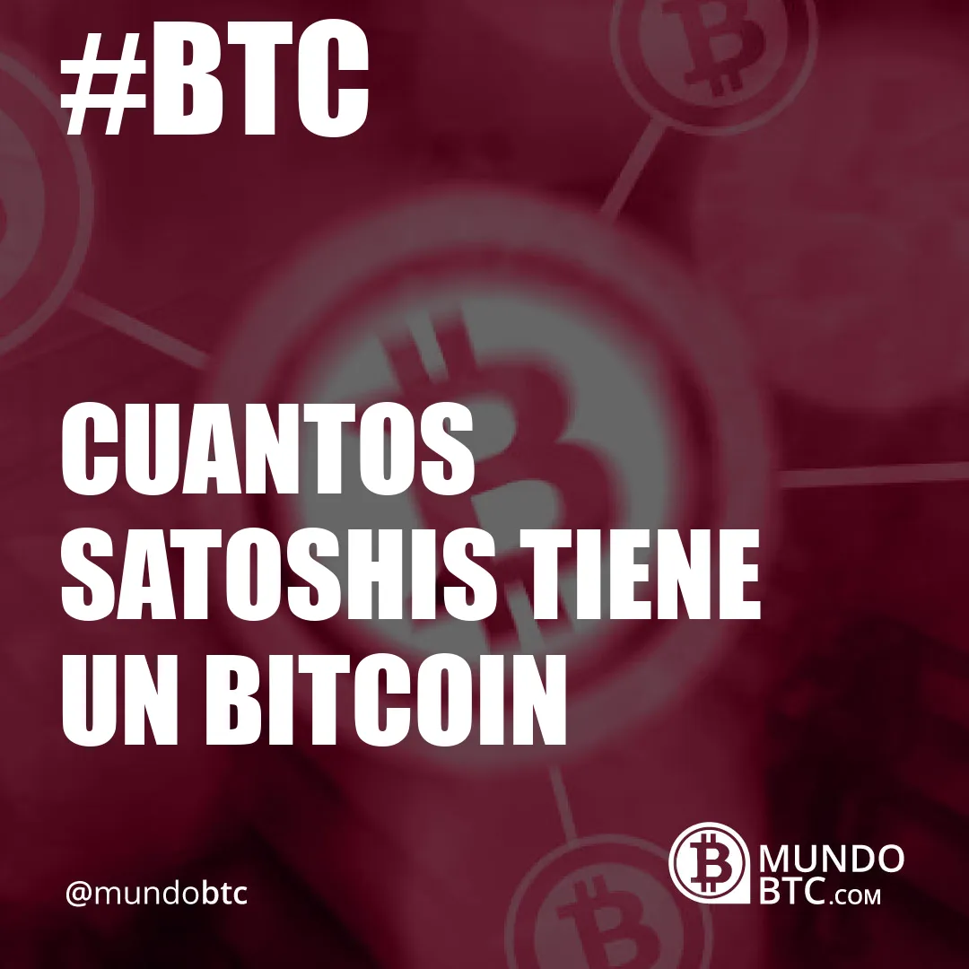 Cuantos Satoshis Tiene un Bitcoin