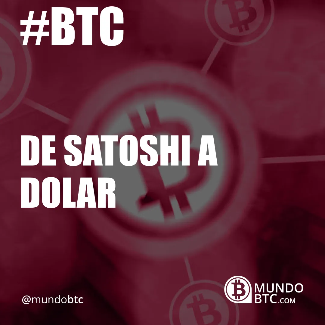 De Satoshi a Dolar