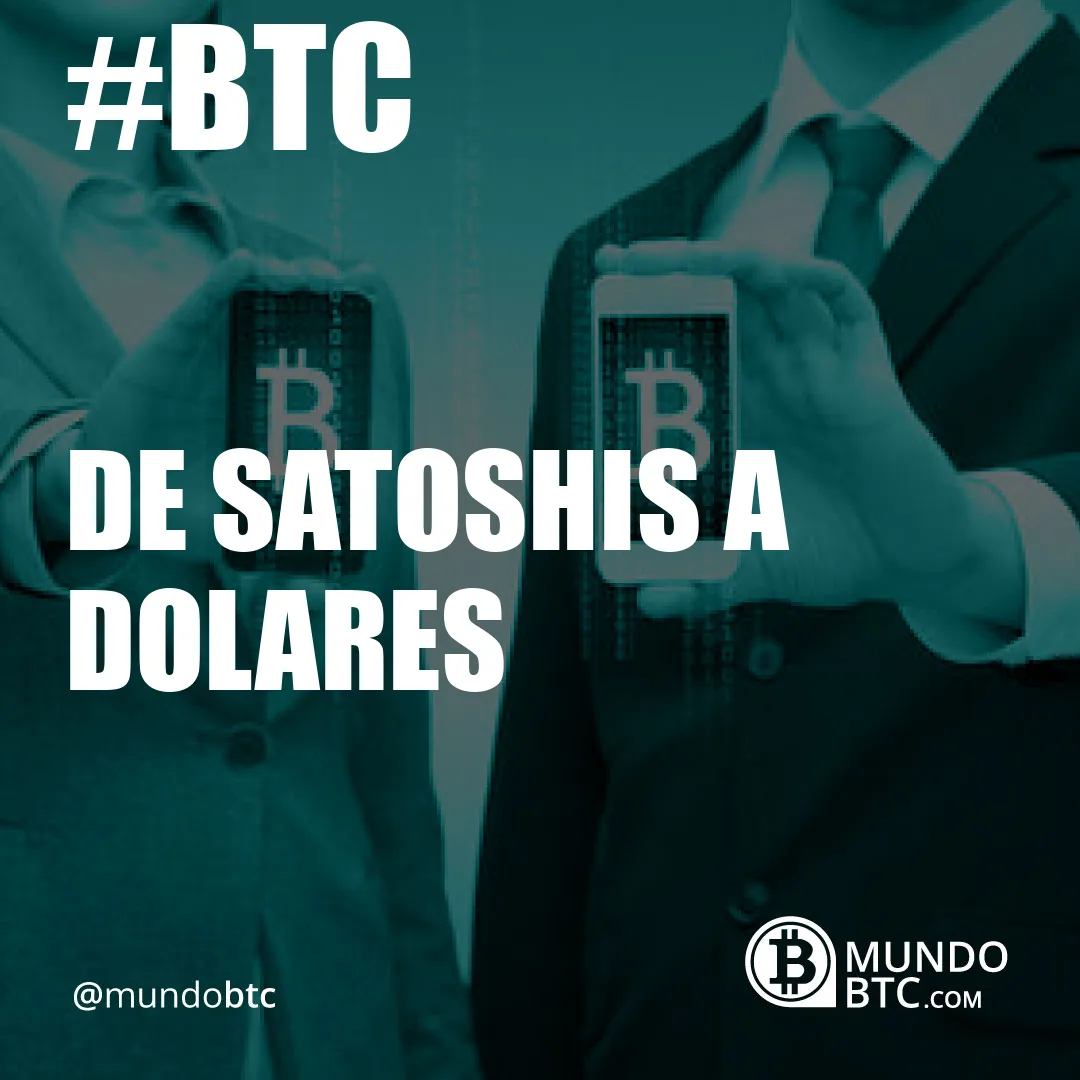 De Satoshis a Dolares