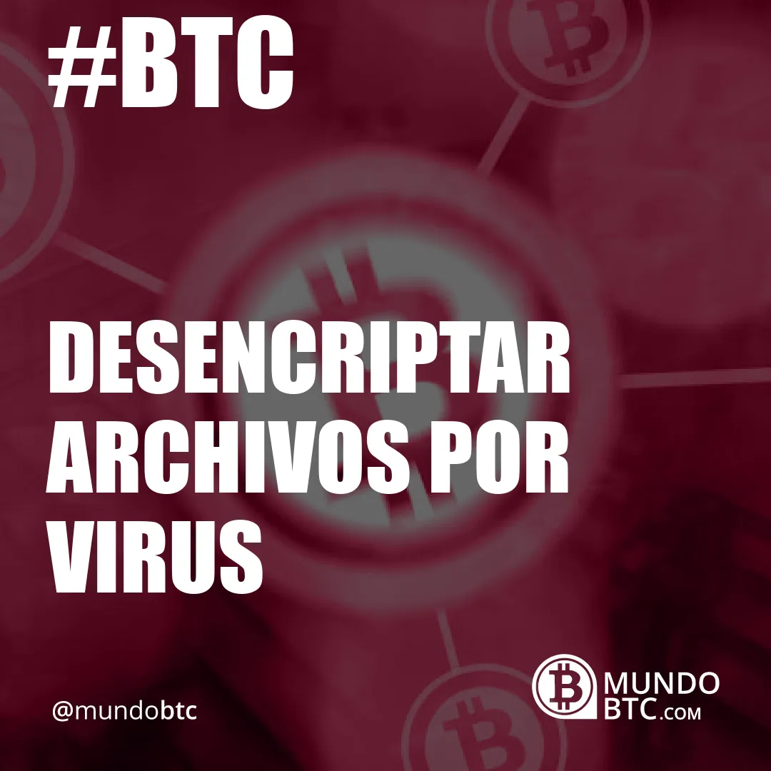Desencriptar Archivos por Virus