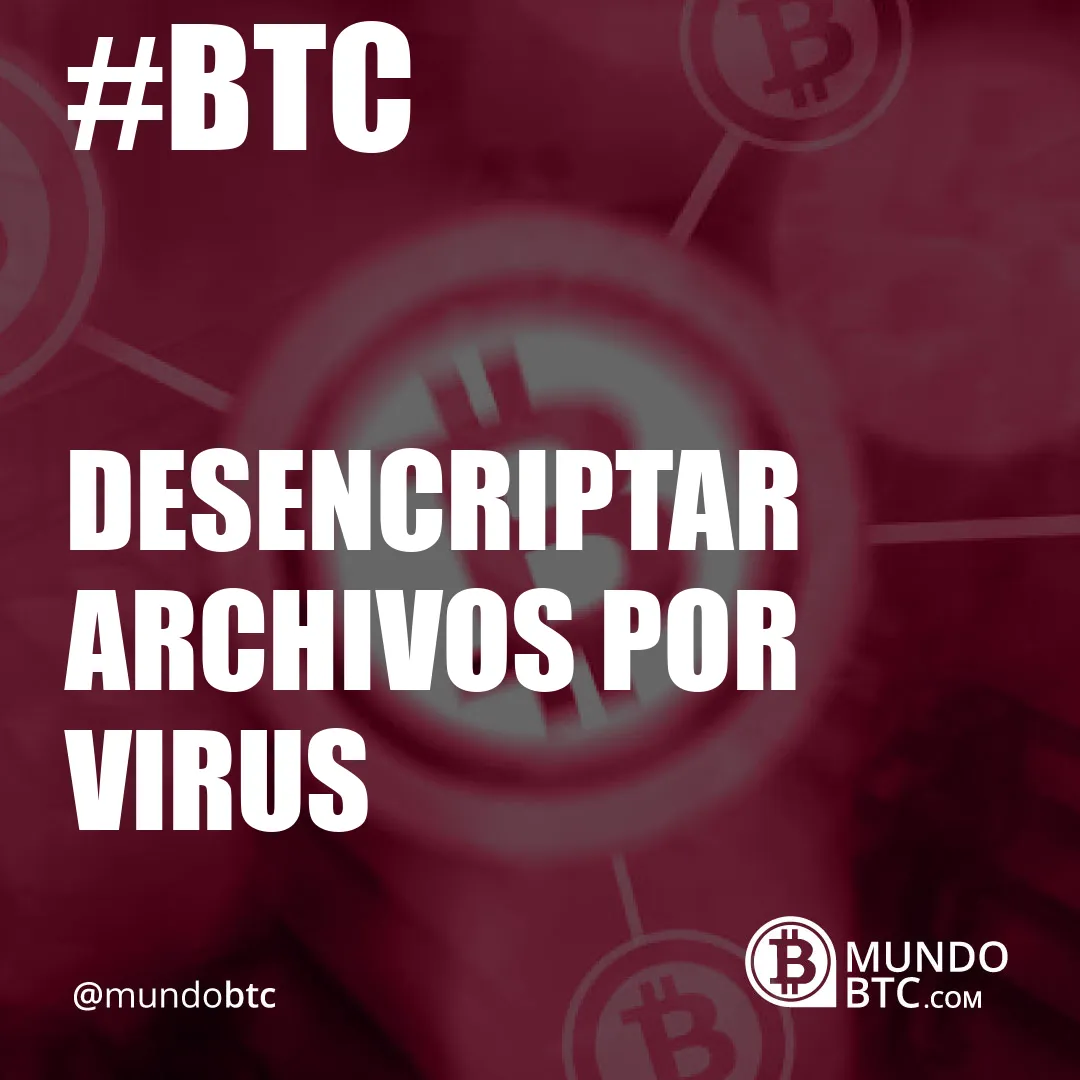 desencriptar archivos por virus