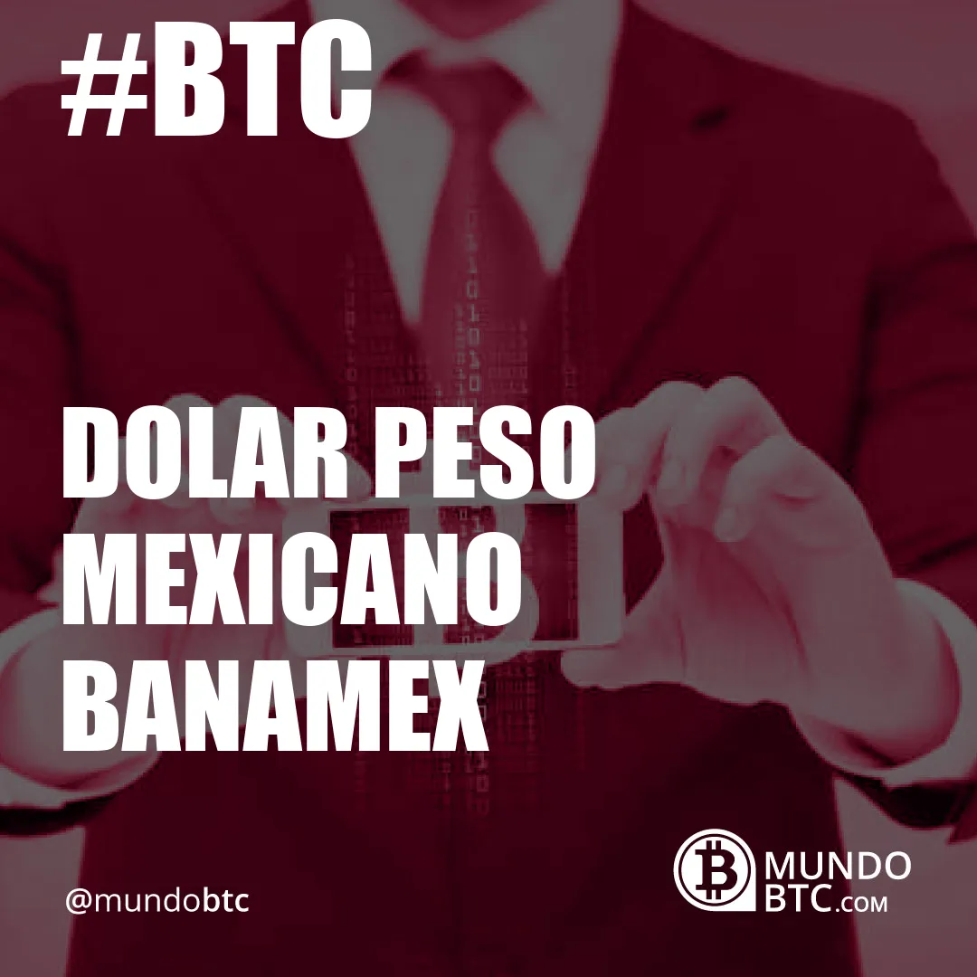 Dolar Peso Mexicano Banamex