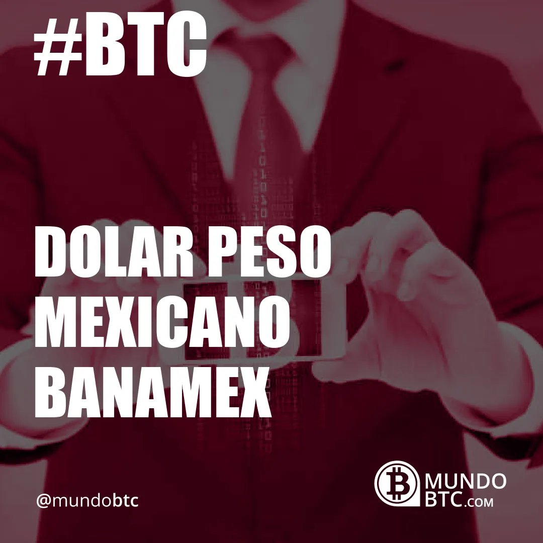 dolar peso mexicano banamex