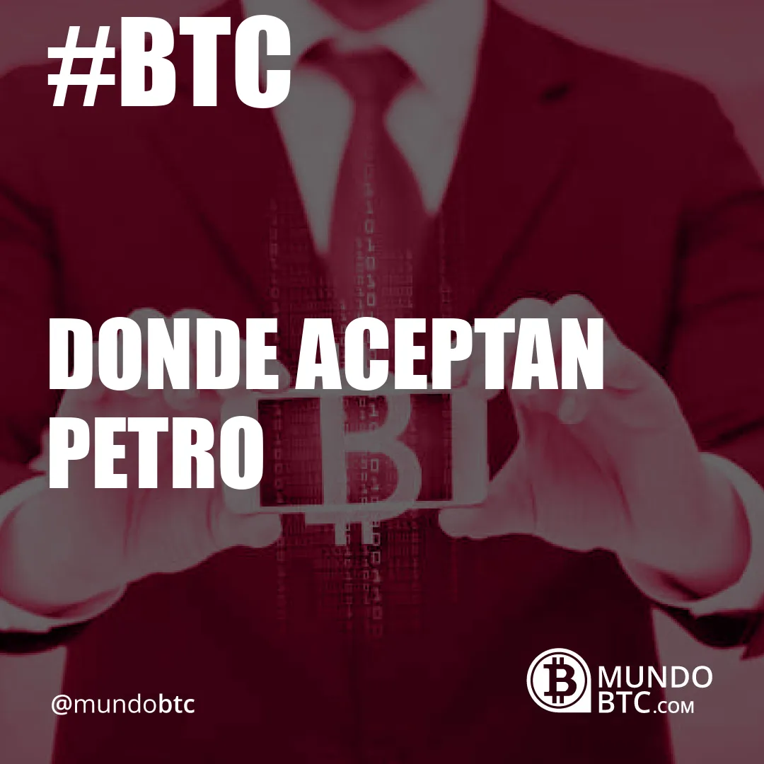 Donde Aceptan Petro