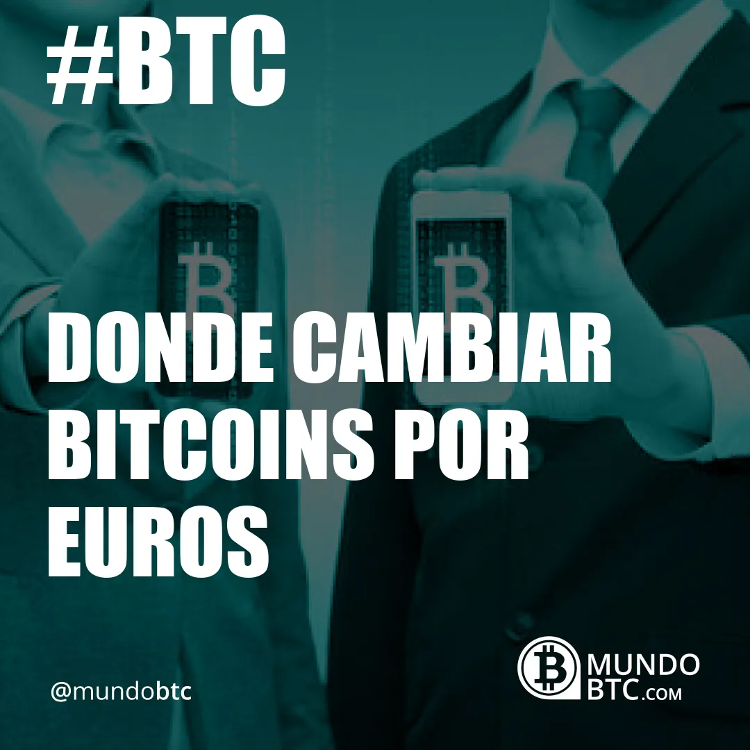 donde cambiar bitcoins por euros