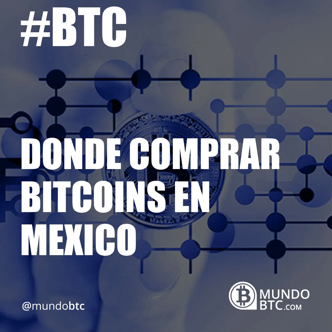 Donde Comprar Bitcoins en Mexico