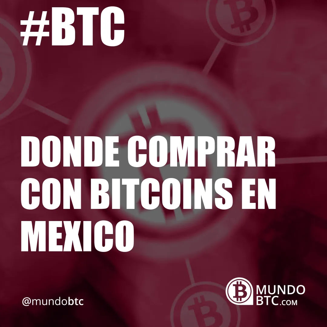 Donde Comprar con Bitcoins en Mexico