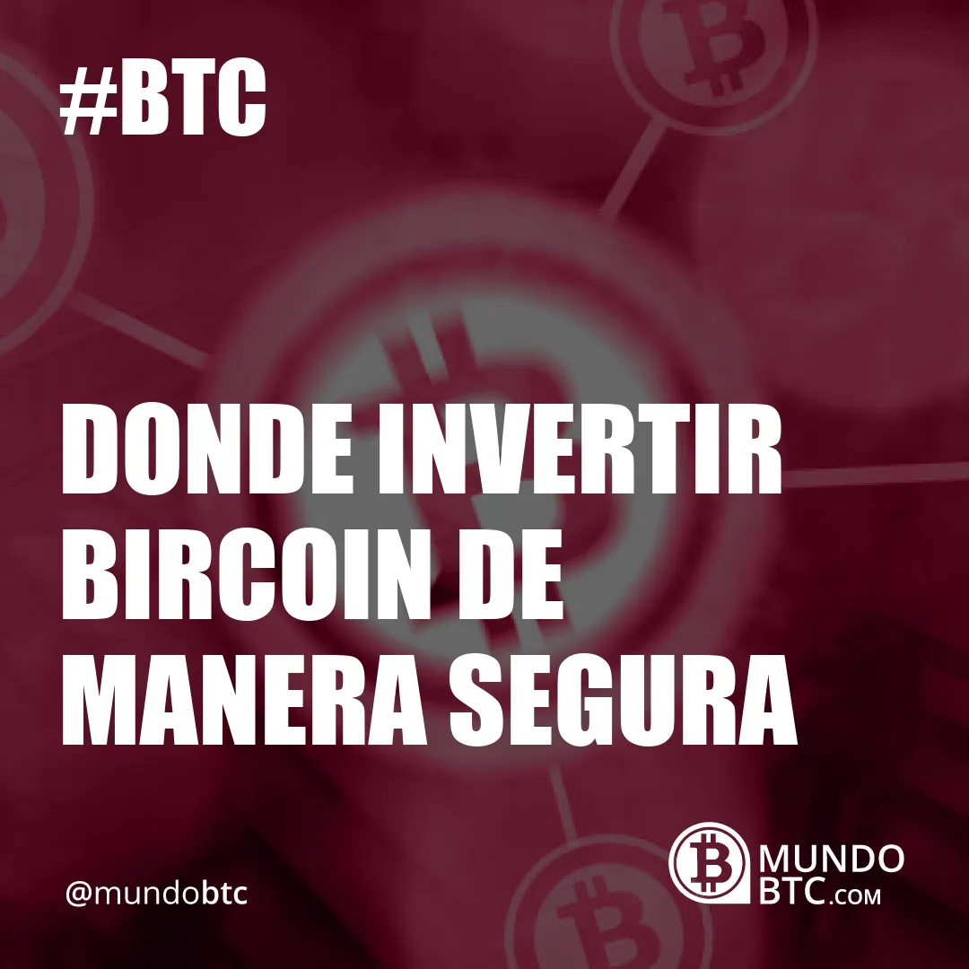 Donde Invertir Bircoin de Manera Segura