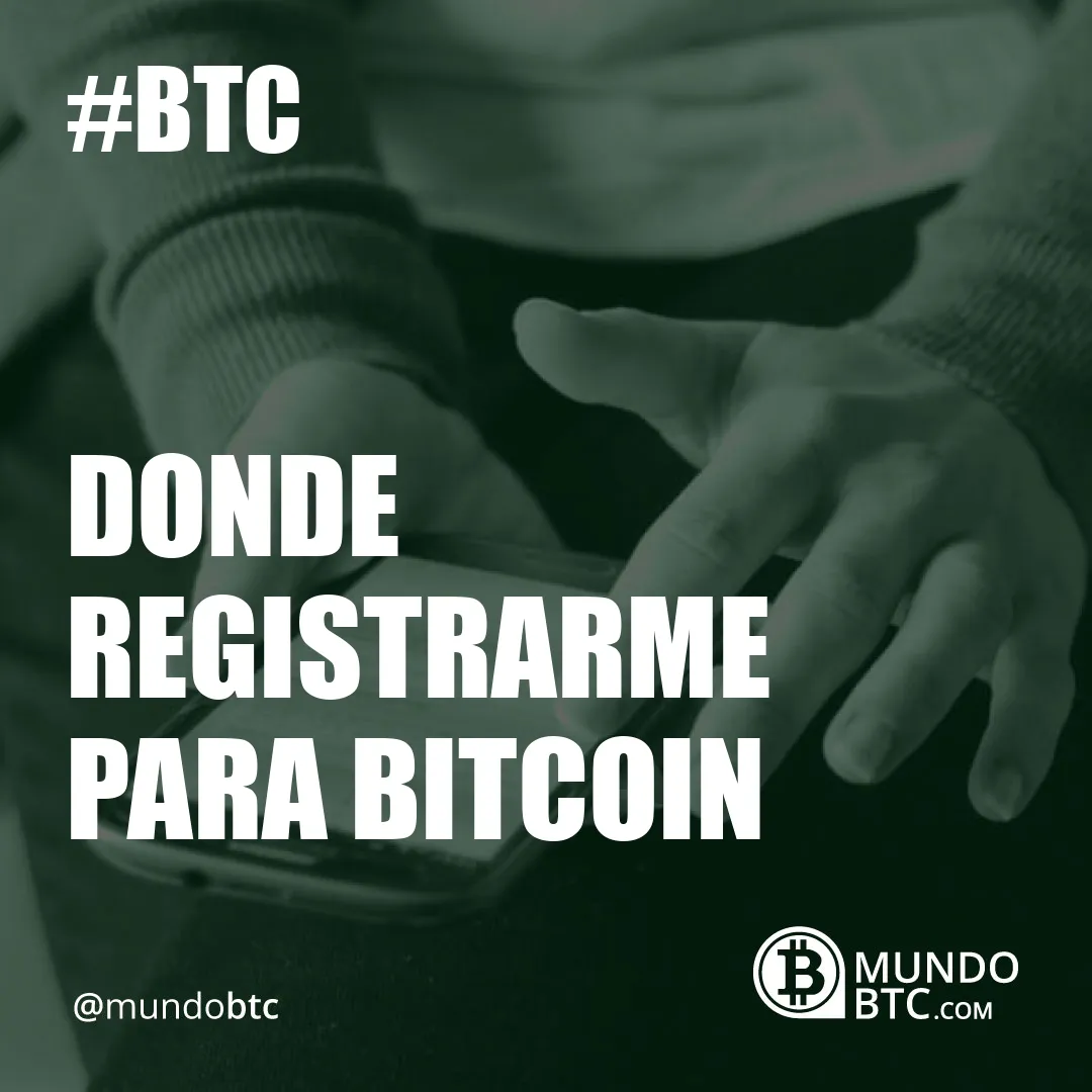 Donde Registrarme para Bitcoin