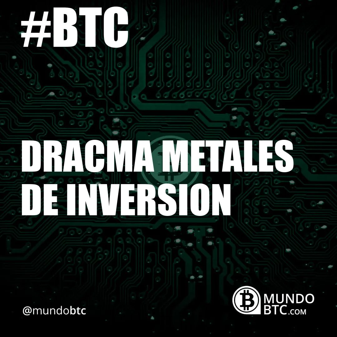 Dracma Metales de Inversion