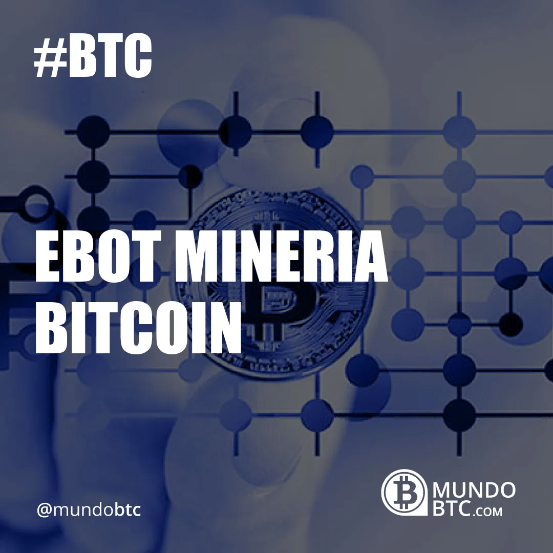 Ebot Mineria Bitcoin