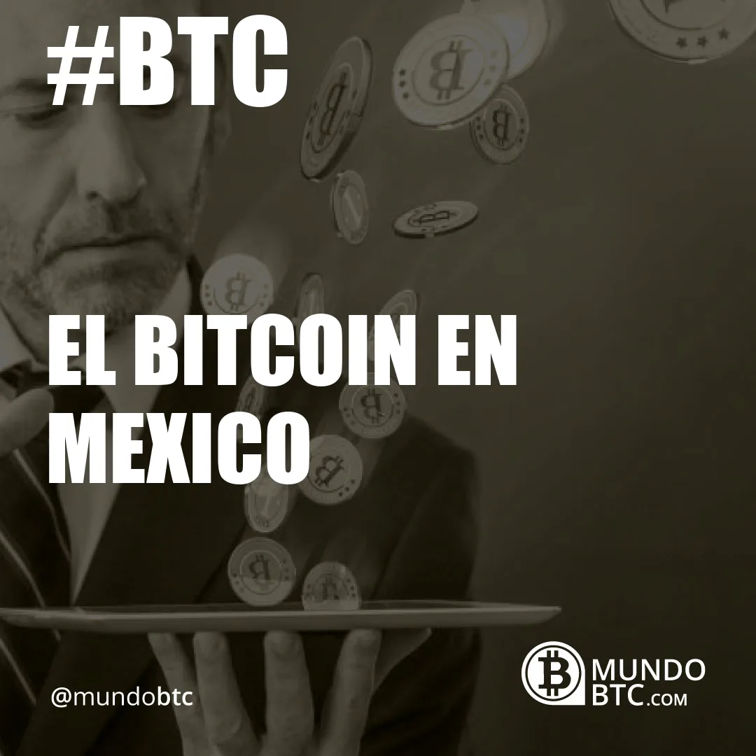 el bitcoin en mexico