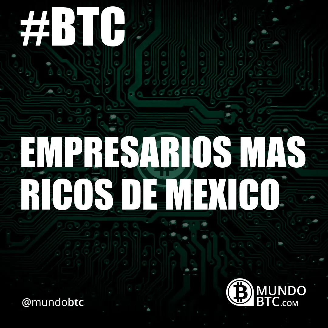 empresarios mas ricos de mexico