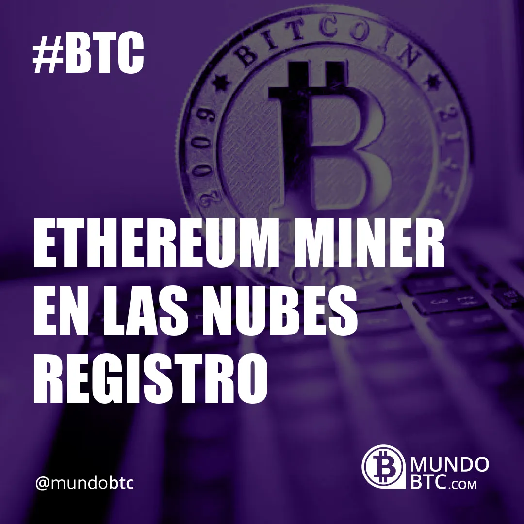 Ethereum Miner en Las Nubes Registro