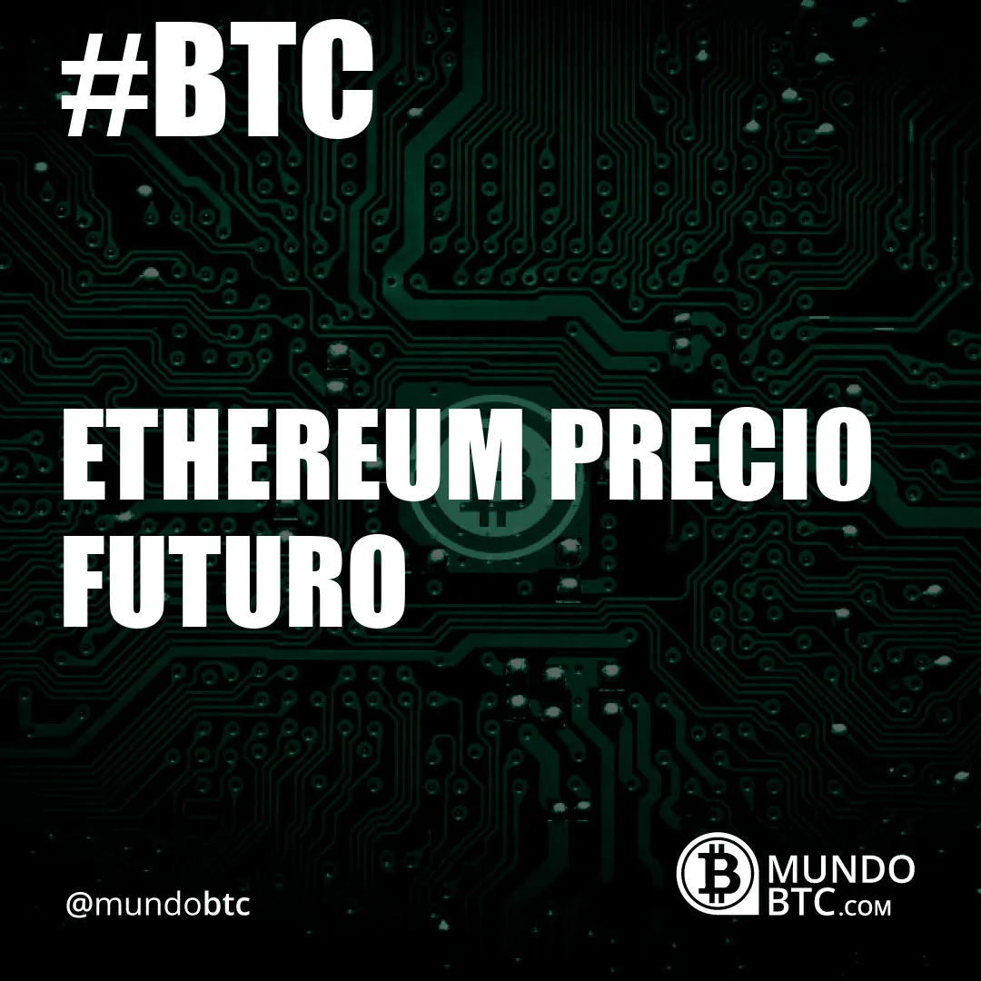 Ethereum Precio Futuro