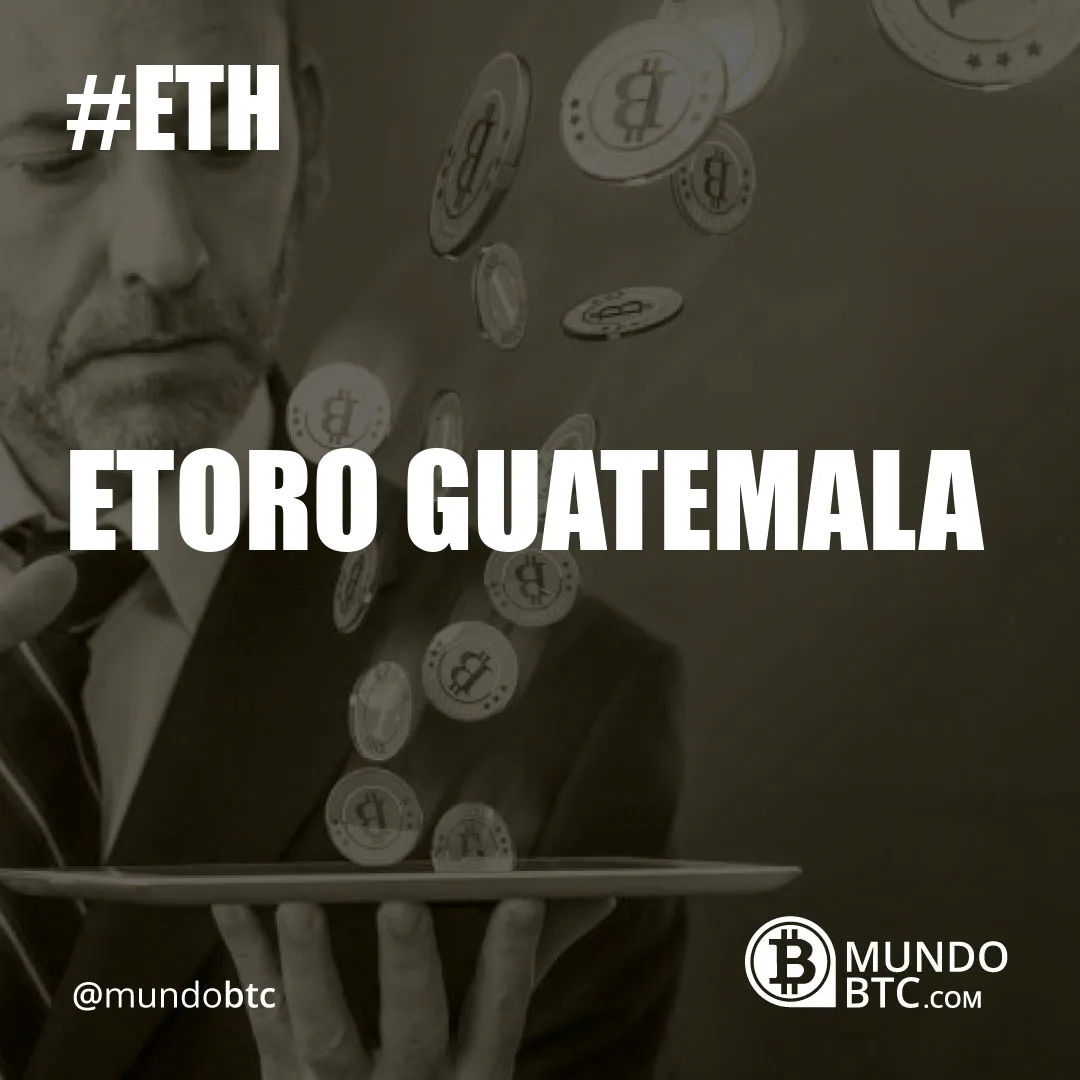 Etoro Guatemala