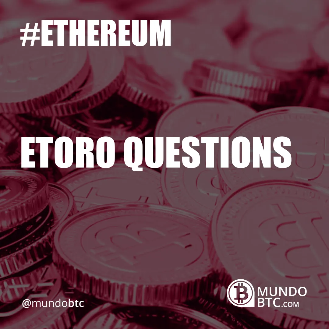 Etoro Questions