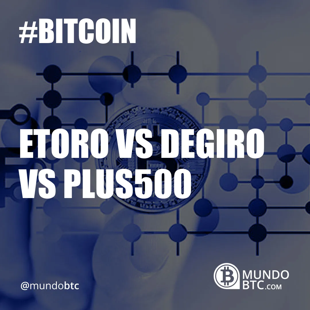 Etoro vs Degiro vs Plus500