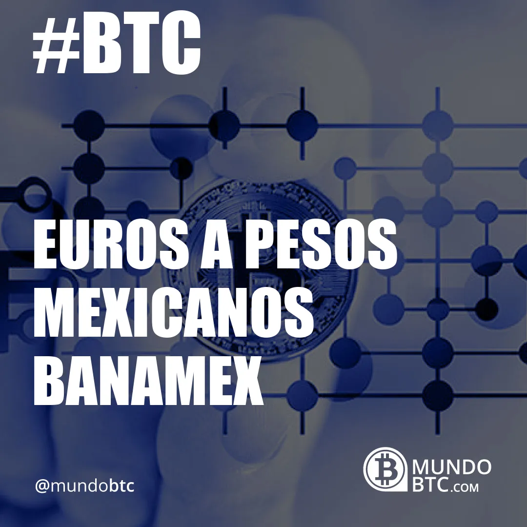 euros a pesos mexicanos banamex