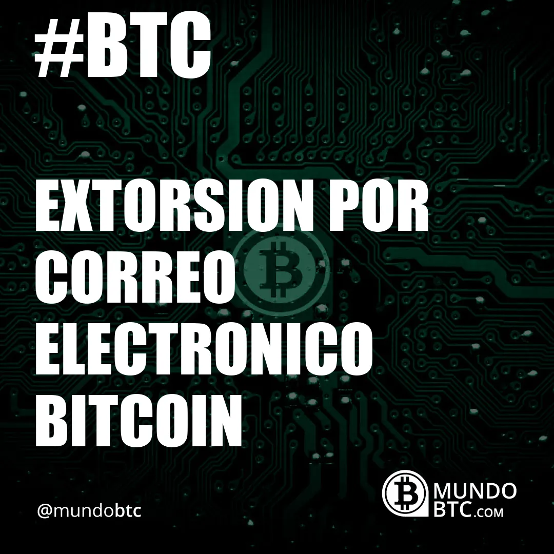 Extorsion por Correo Electronico Bitcoin