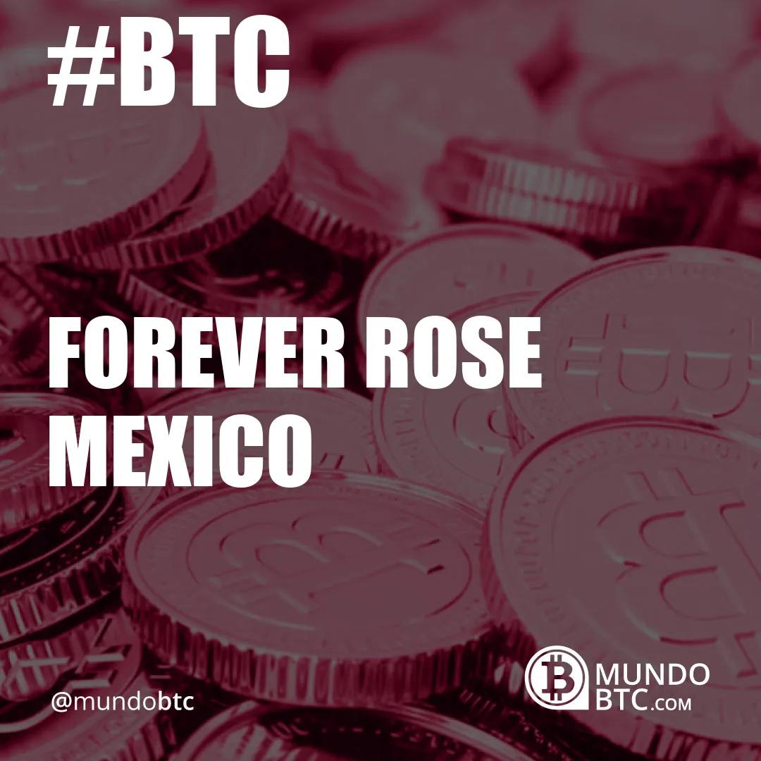 Forever Rose Mexico