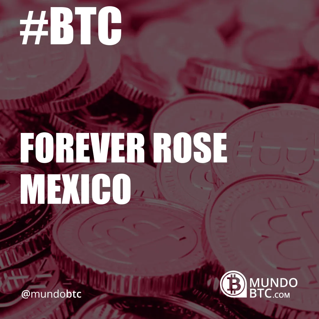 forever rose mexico