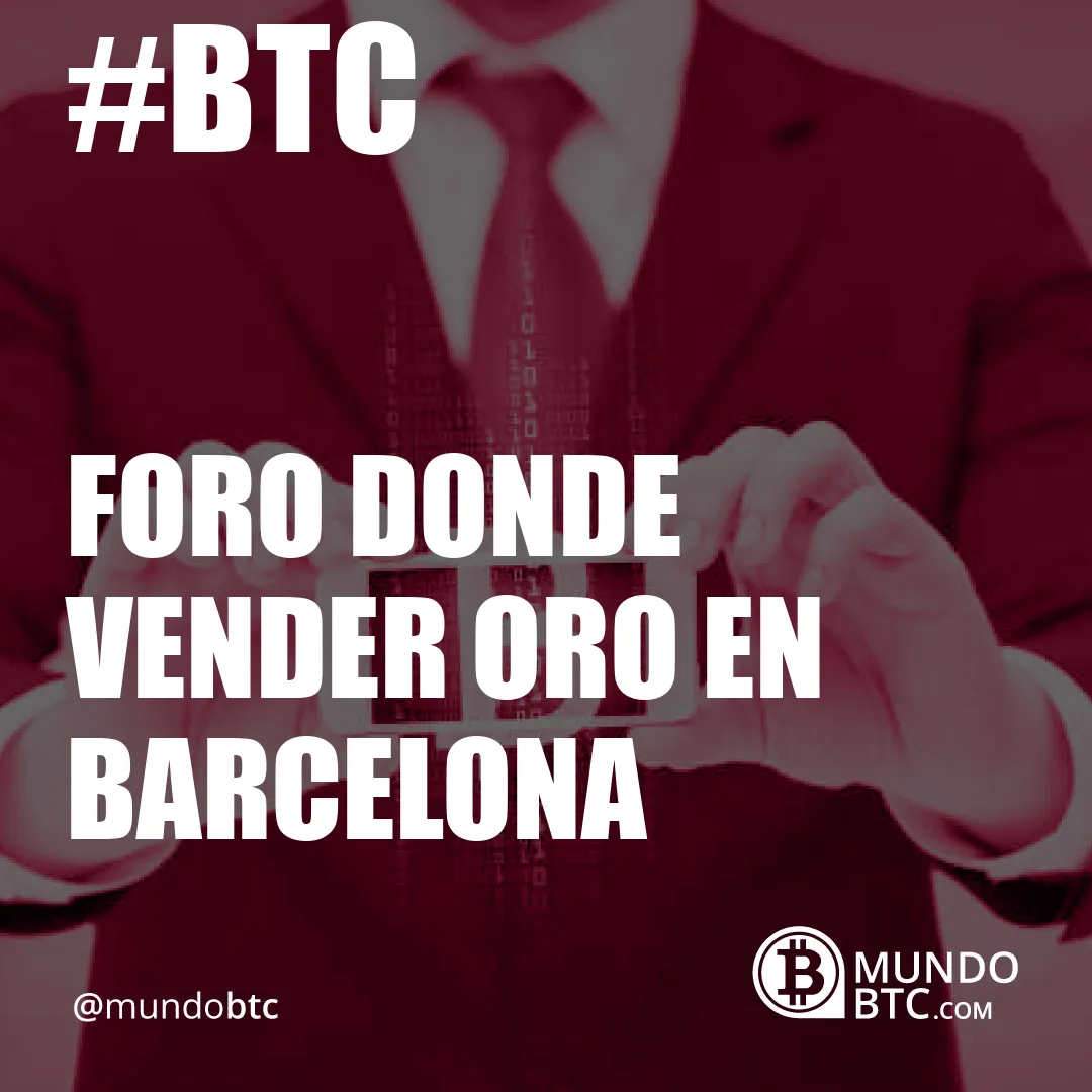 Foro Donde Vender Oro en Barcelona