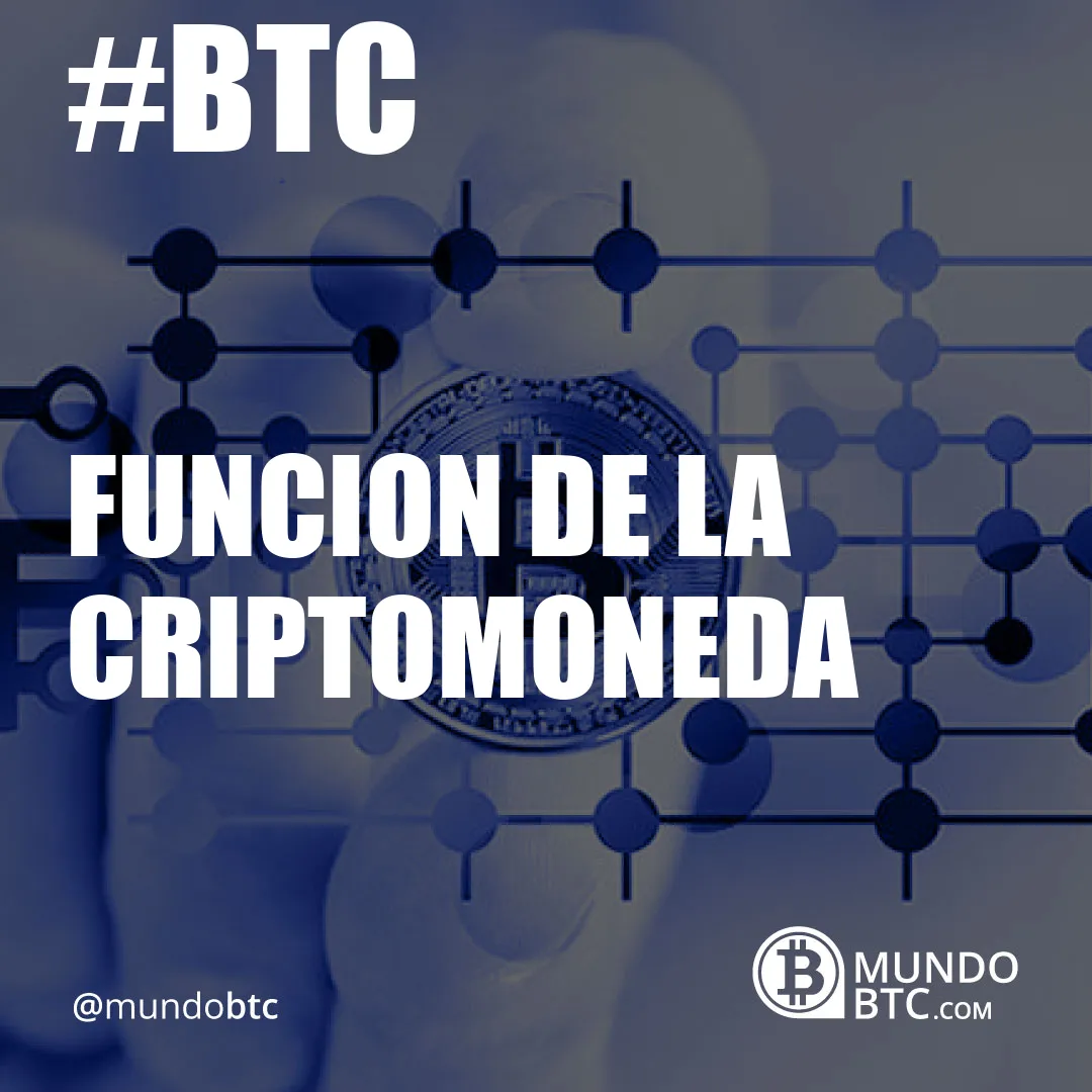 Funcion de la Criptomoneda