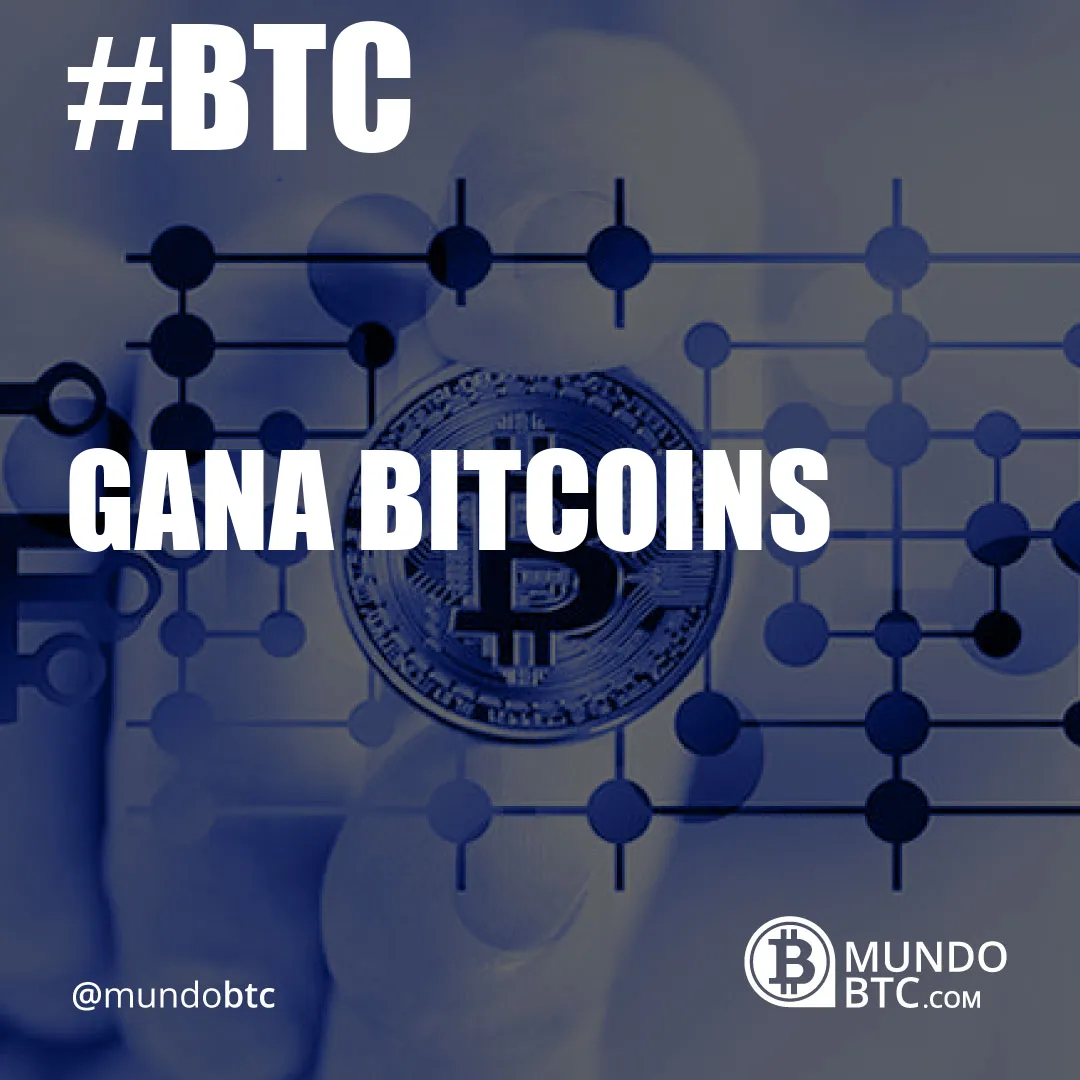 Gana Bitcoins