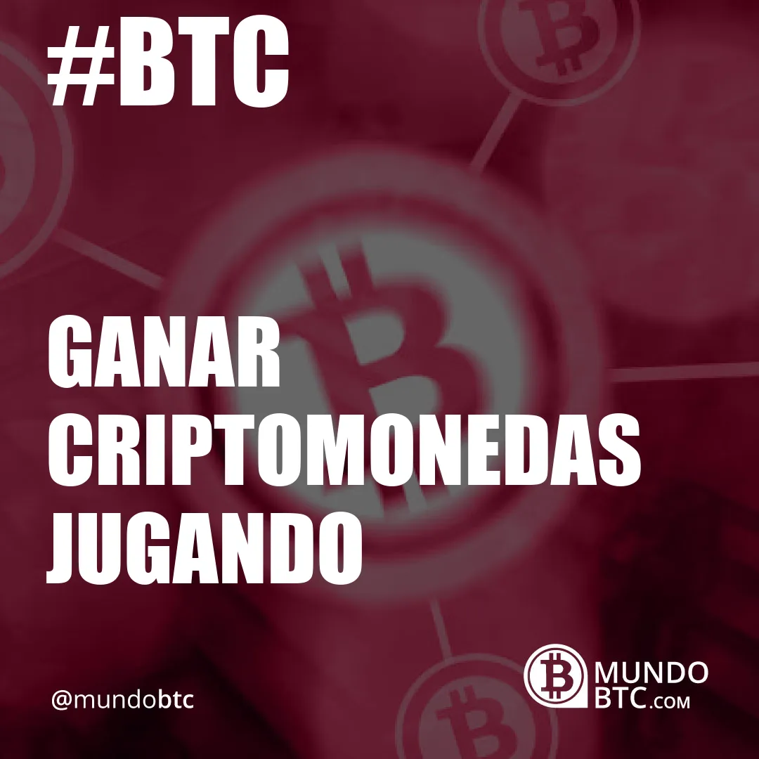 Ganar Criptomonedas Jugando