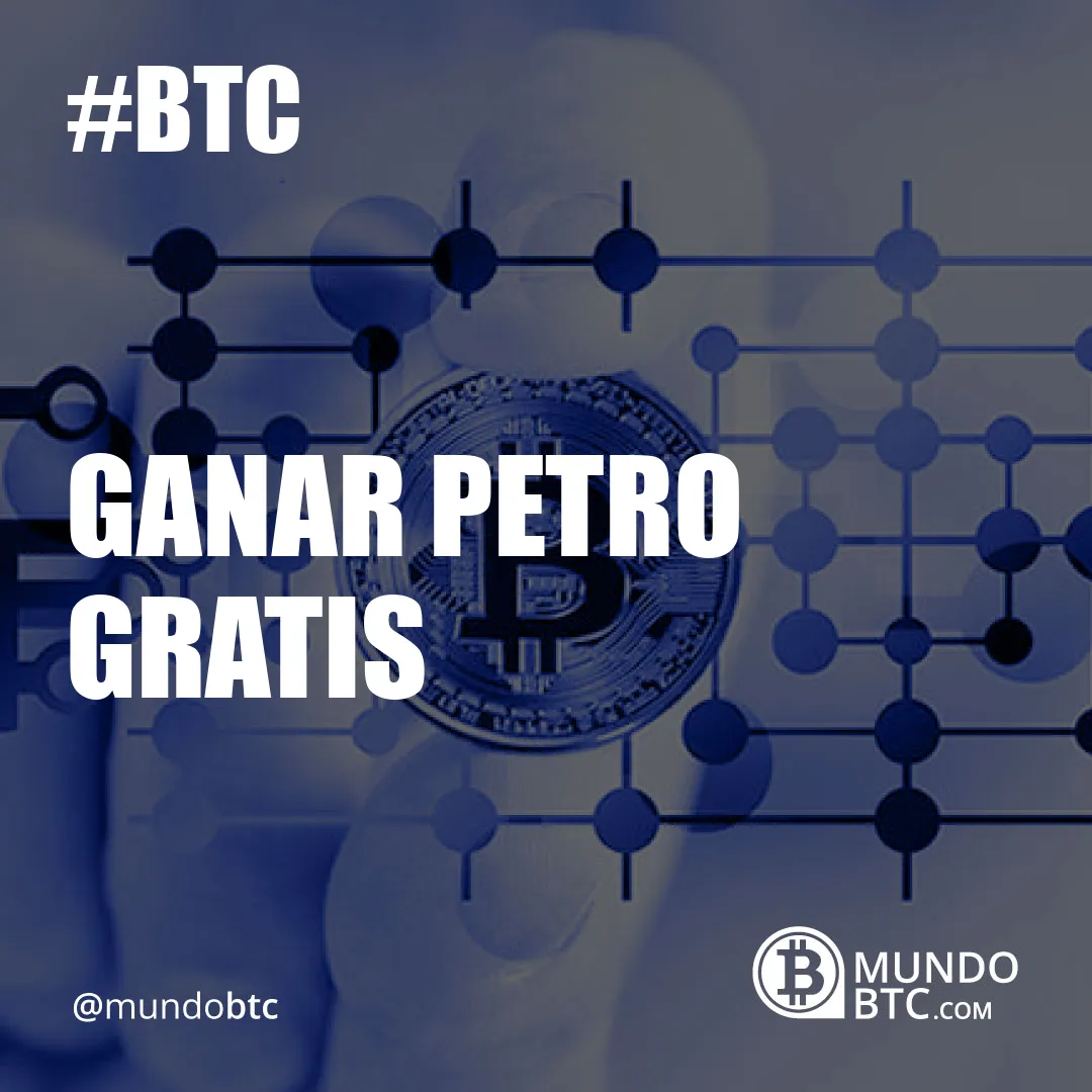 Ganar Petro Gratis