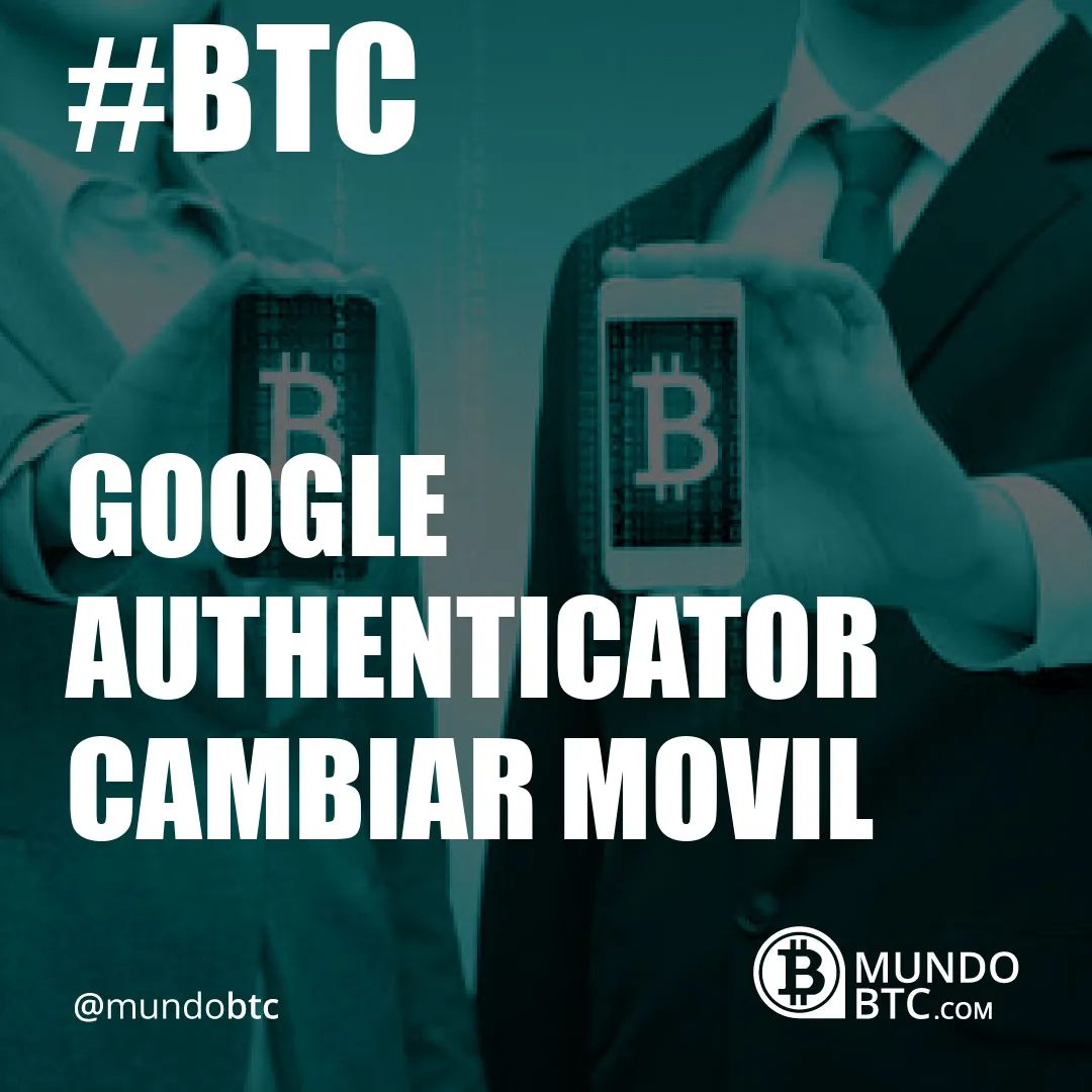 google authenticator cambiar movil