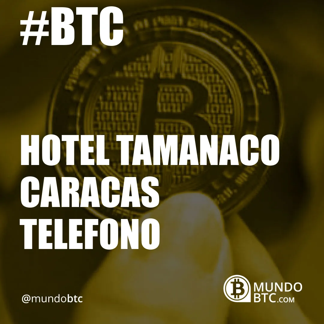 hotel tamanaco caracas telefono