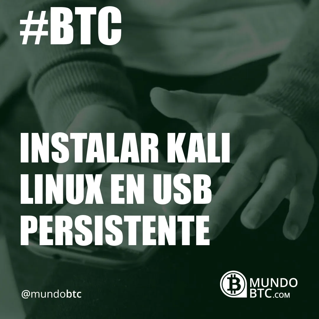 Instalar Kali Linux en Usb Persistente