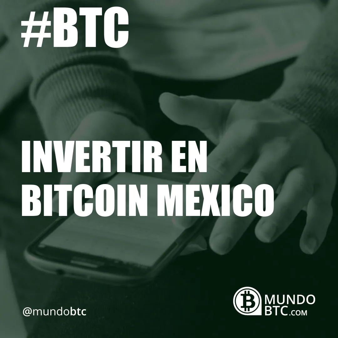 invertir en bitcoin mexico