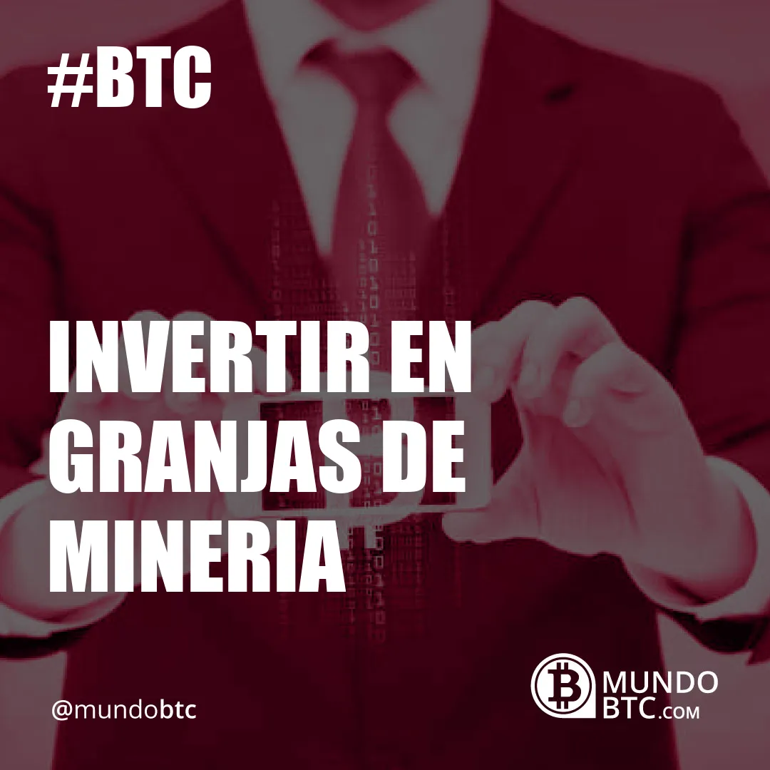 Invertir en Granjas de Mineria