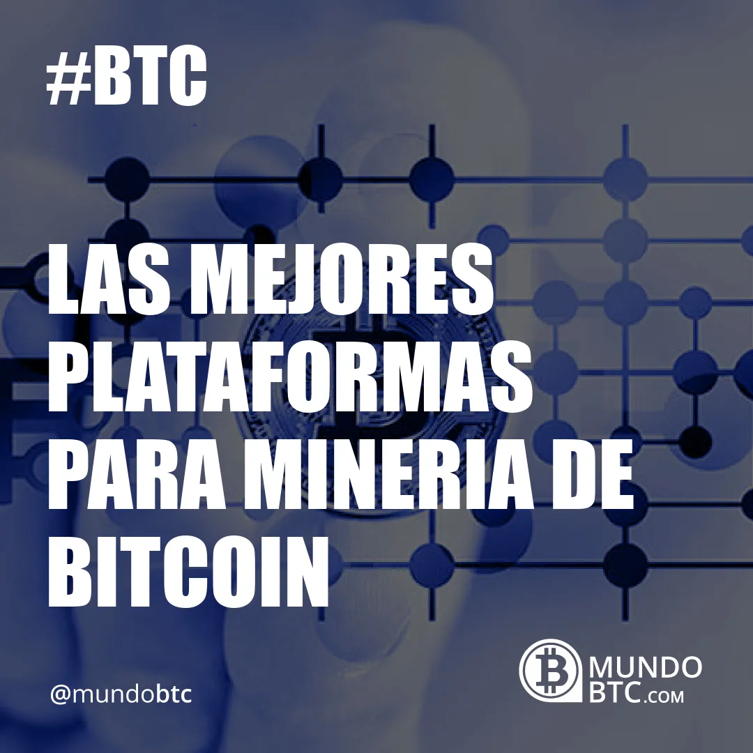 Las Mejores Plataformas para Mineria de Bitcoin