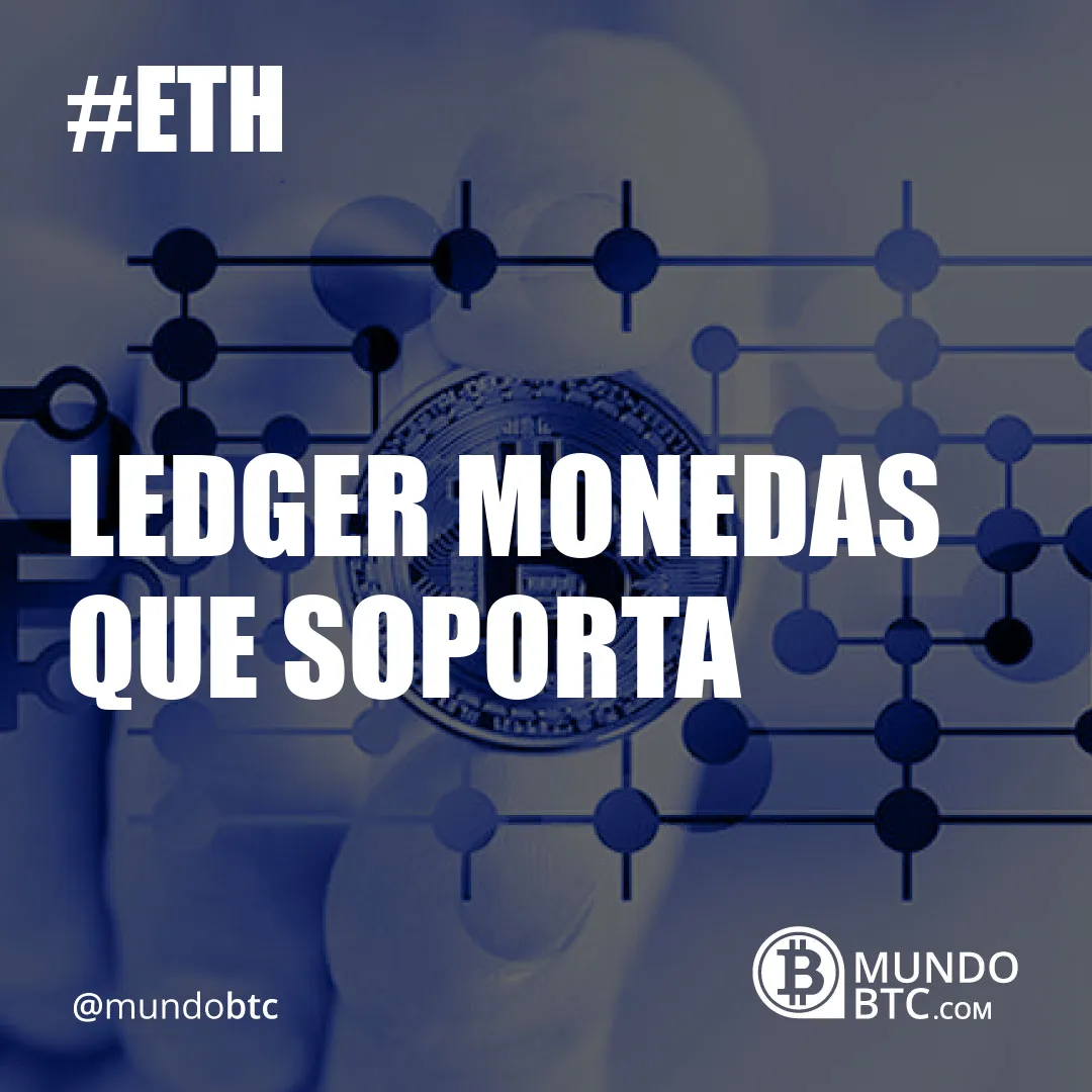 Ledger Monedas que Soporta