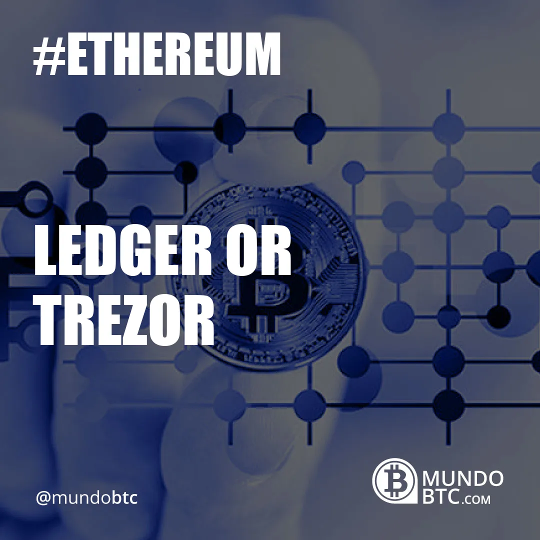 Ledger Or Trezor