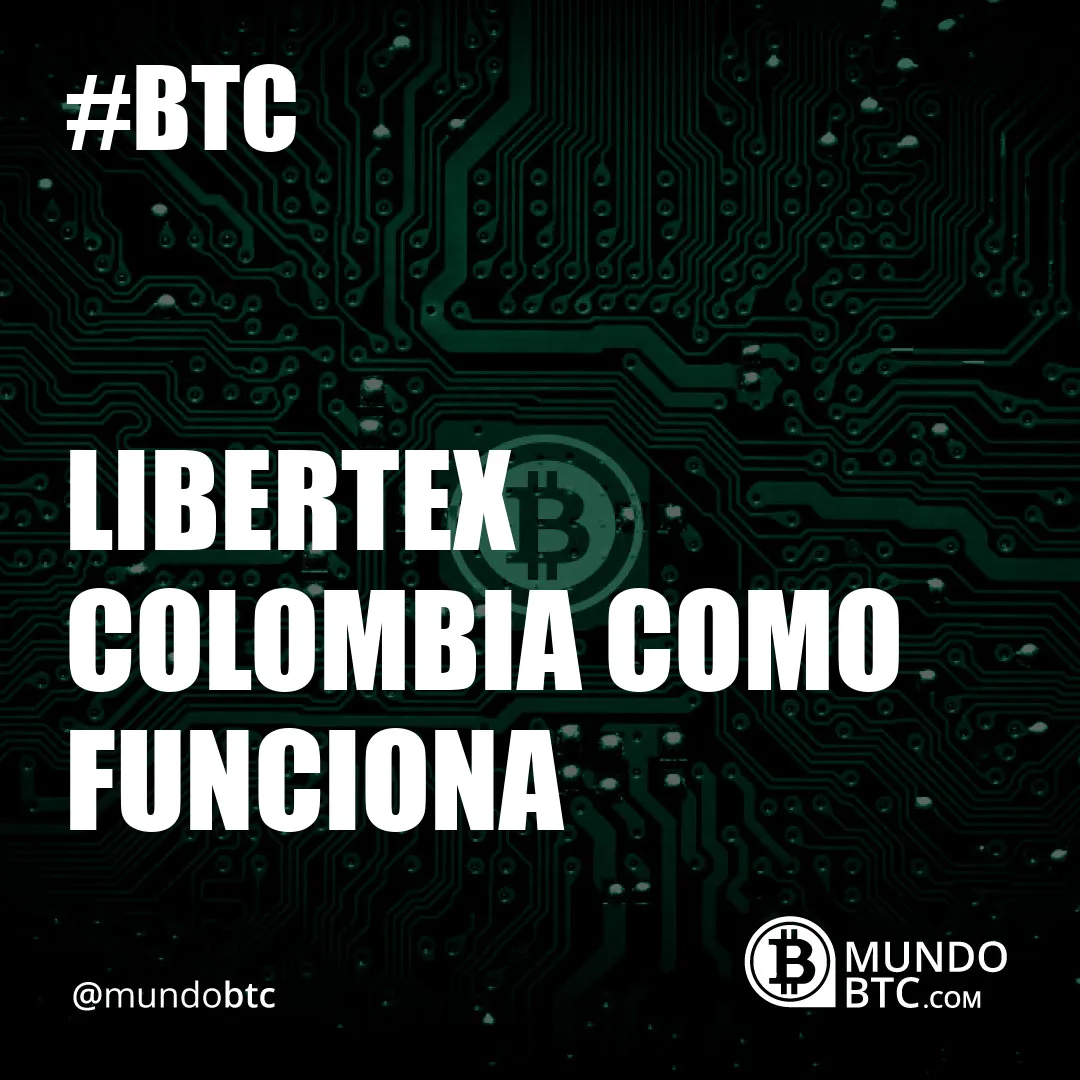 Libertex Colombia Como Funciona