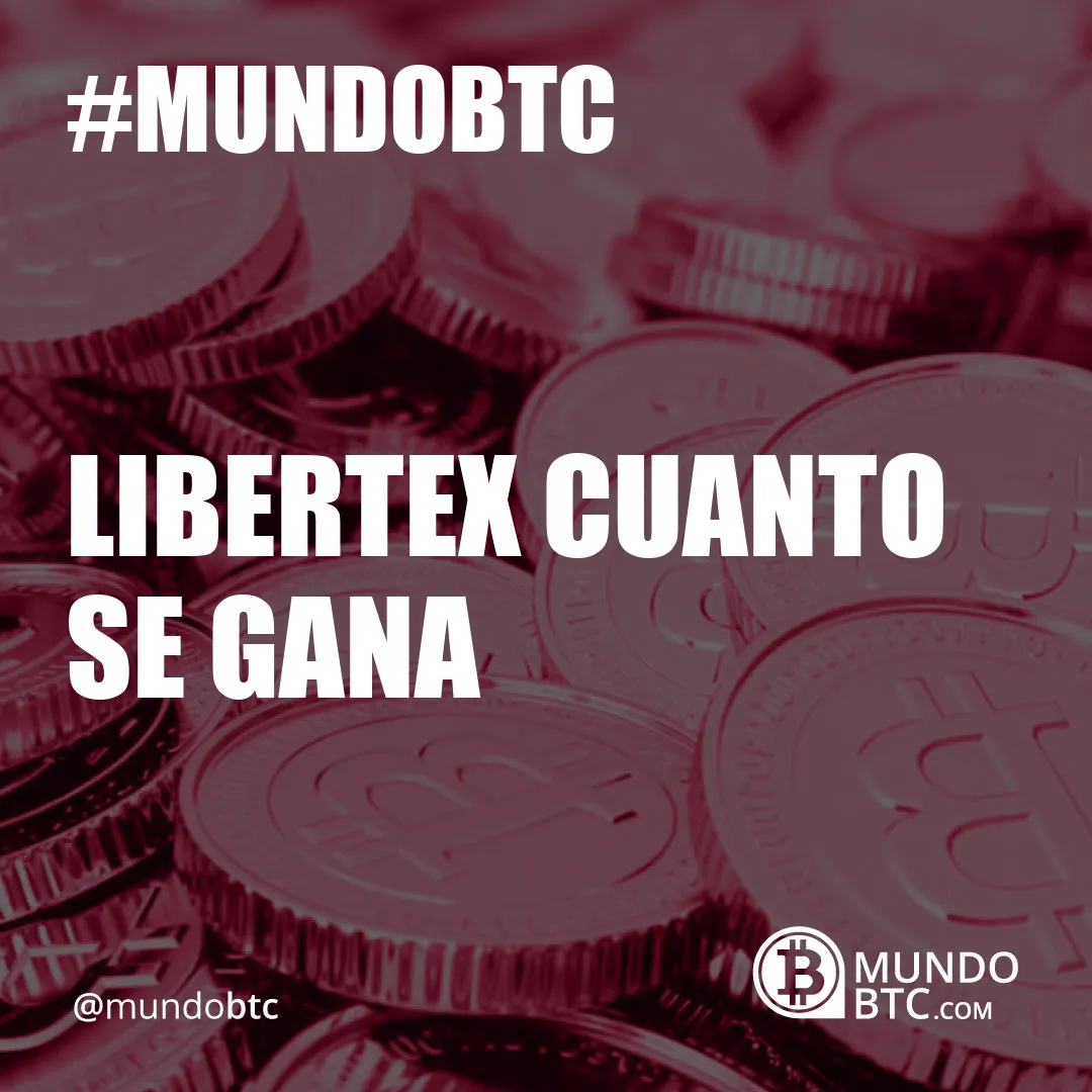 Libertex cuanto Se Gana