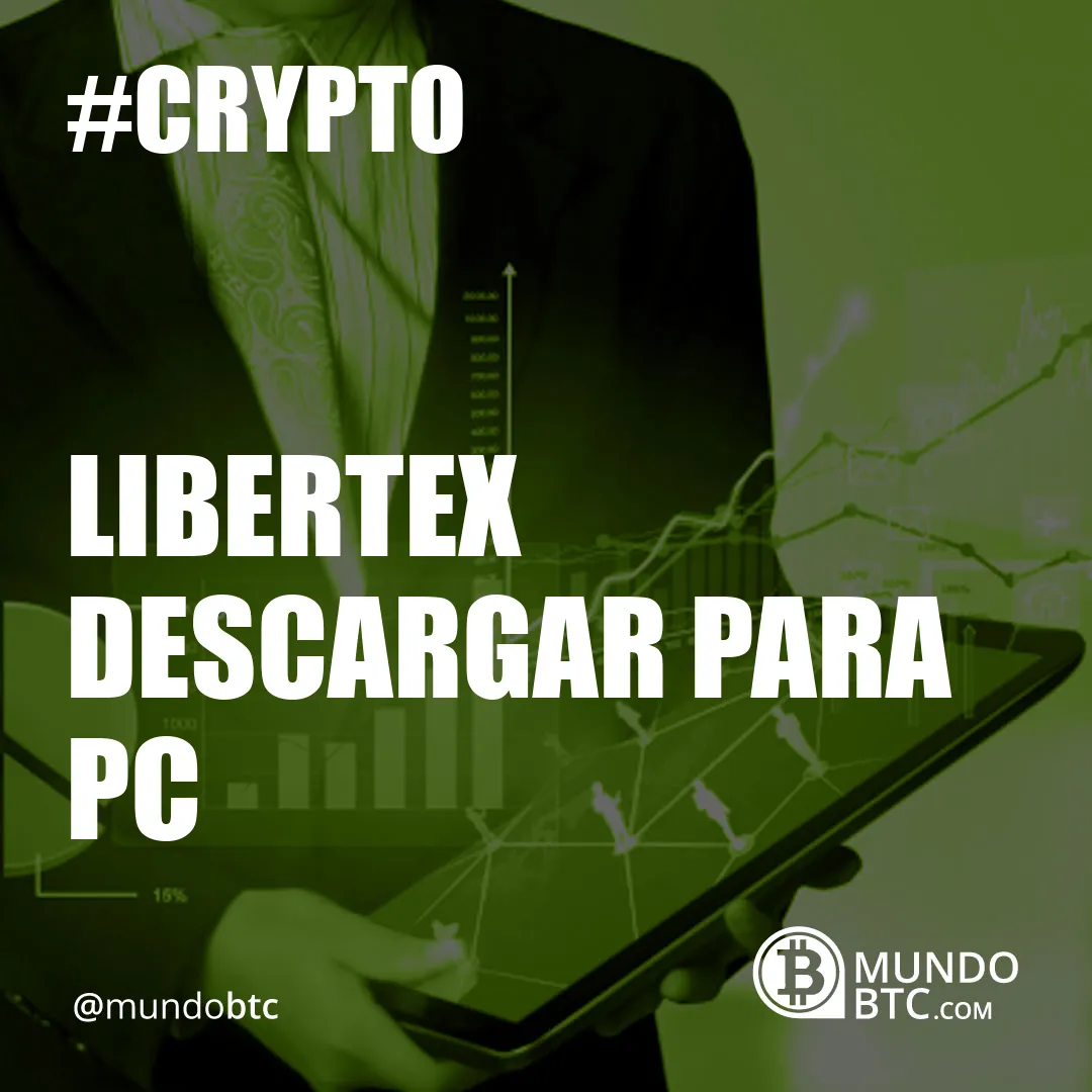 Libertex Descargar para Pc