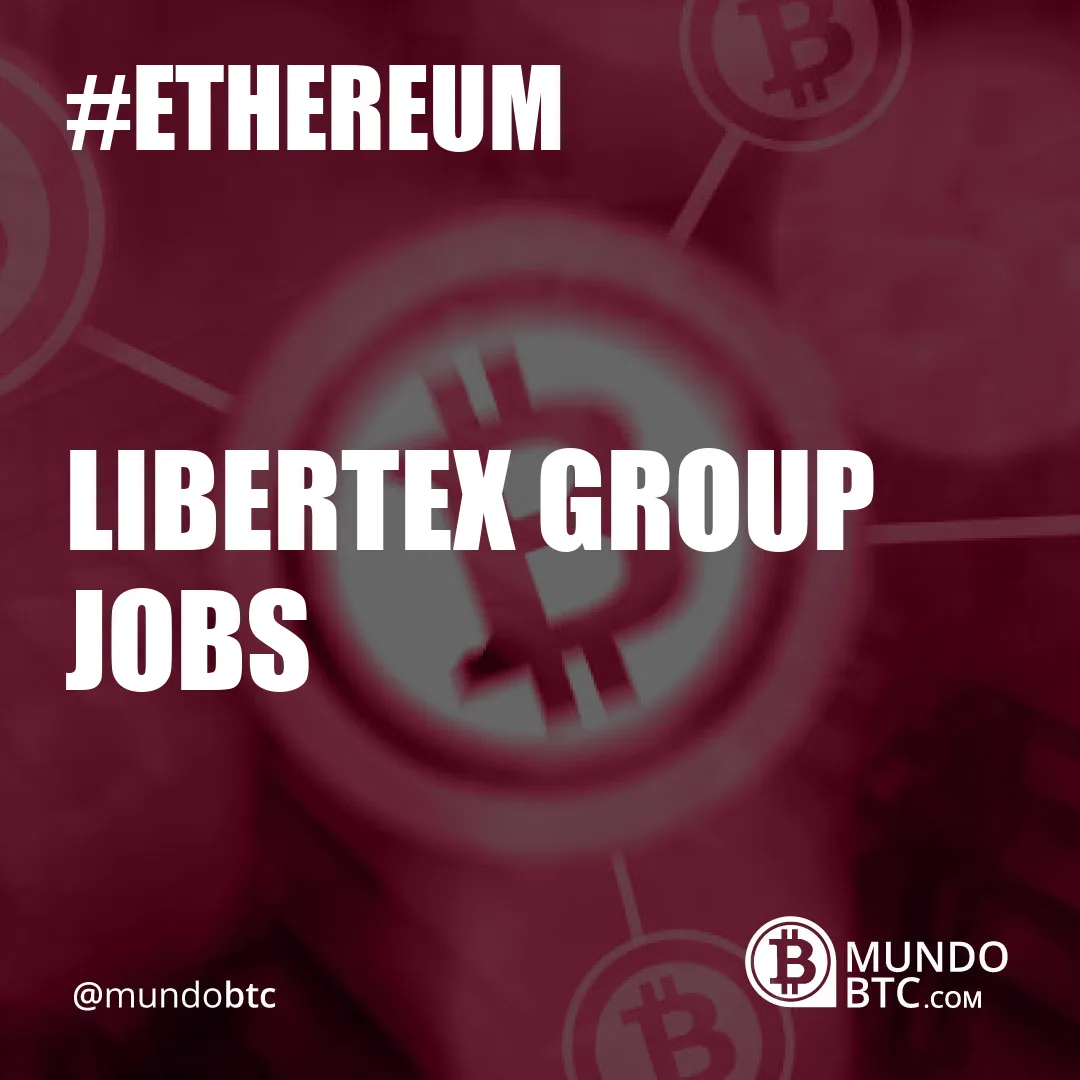 Libertex Group Jobs