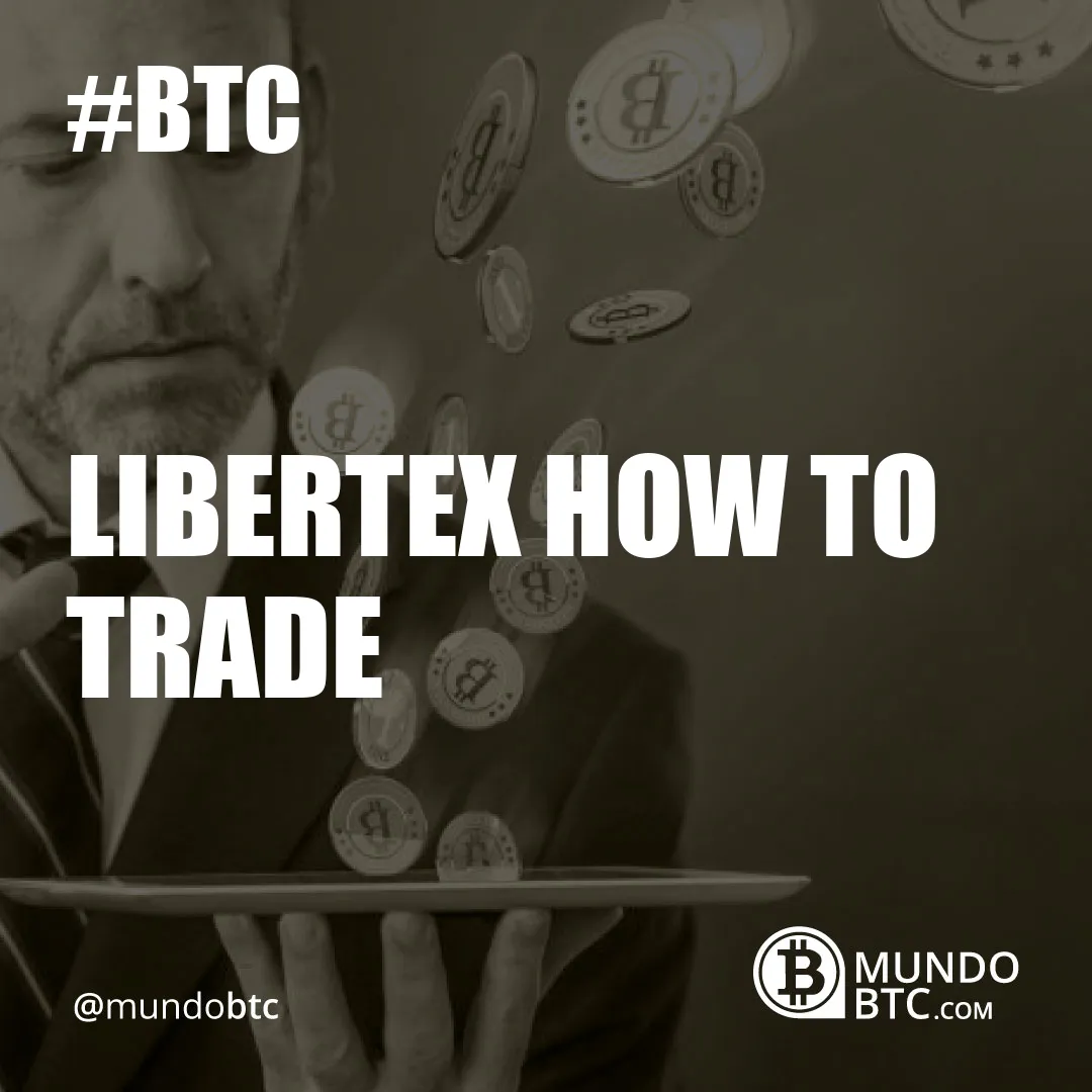 Libertex How To Trade