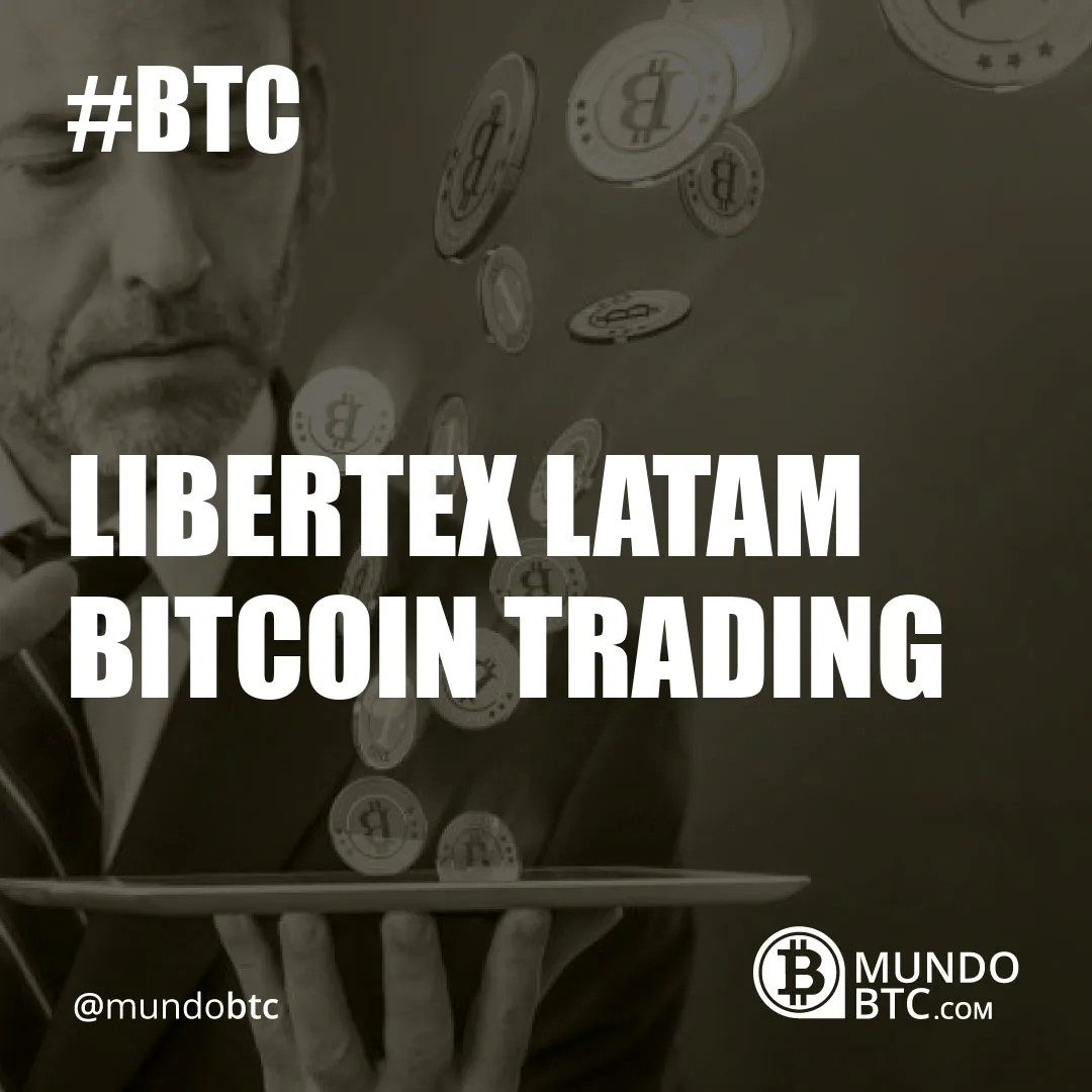 Libertex Latam Bitcoin Trading